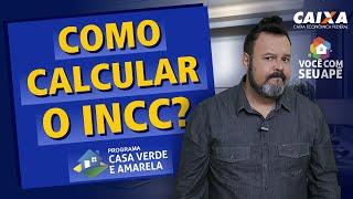 Como Calcular Corretamente o INCC Sobre meu Financiamento Imobiliário? Programa Casa Verde e Amarela