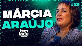 MÁRCIA ARAÚJO (Compositora) - Tem Base Podcast #028