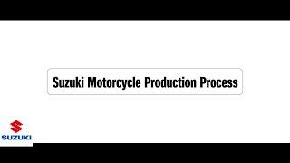 Development and Production of Suzuki Motorcycles  |  English ver. |  Suzuki