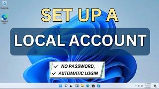 How to Create a Local Account and Enable Automatic Login in Windows 11