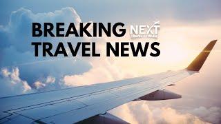 Breaking Travel News Updates - 27 May 2022 | NEXT Travel Stream