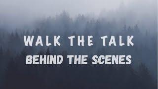 Walk The Talk -Behind The Scenes