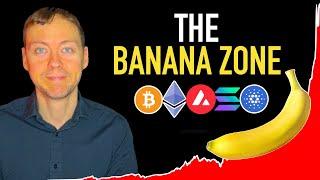 The MASSIVE Crypto Bull Market Period AKA  The Banana Zone 