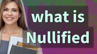 Nullified | meaning of Nullified