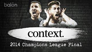 Atletico and Real Madrid's Long Path to the 2014 Champions League Final | CONTEXT EP.3