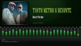 Tanto Metro & Devonte - Give It To Her (Liquid Riddim) [HD]