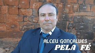 Pela Fé irmão Alceu Gonçalves