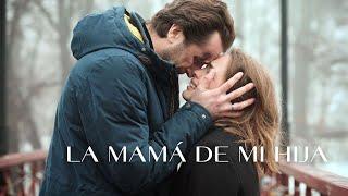 LA MAMÁ DE MI HIJA ¡Esta historia derretirá tu corazón! | Peliculas completas en Español Latino