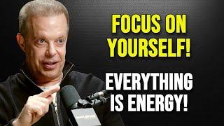 Focus on Yourself And Shift Your Energy - Joe Dispenza Motivation