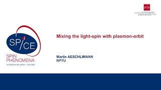 Talks - Spin textures: Magnetism meets Plasmonics 2024 - Martin AESCHLIMANN, RPTU