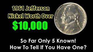 Scarce 1961 Jefferson Nickels Worth Over $10,000! - Only 5 Known LOOK FOR IT!