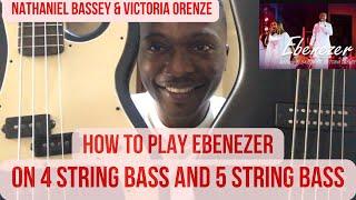 HOW TO PLAY EBENEZER BY NATHANIEL BASSEY FEAT. VICTORIA ORENZE  ON 4&5-STRING BASS || BASS TUTORIAL