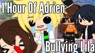 1 Hour Of Adrien Bullying Lila [ALL PART] || GachaSkits ||Miraculous ladybug