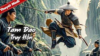 Phim Lẻ Hay 2024 - TAM ĐAO TRUY HỒN | Phim Võ Thuật Kiếm Hiệp Cổ Trang Hay Nhất | Full HD | KHH