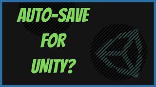 I created an auto-save feature for Unity