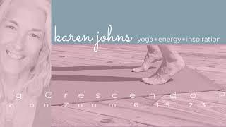 A Long Crescendo Morning Yoga Practice with Karen Johns, eRYT