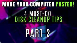 Make Your Computer FASTER! Part 2: 4 Essential Disk Cleanup Tips to Optimize Windows 11/10