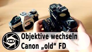 Canon FD analog Objektive welchseln