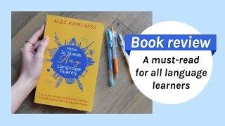 How To Speak Any Language Fluently by Alex Rawlings | Review