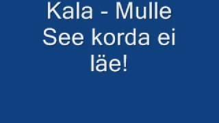 Kala - Mulle see korda ei läe!