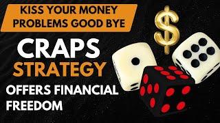 This Craps Strategy Offers Financial Freedom and is Undefeated