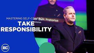 Mastering Self-Control: Take Responsibility | Bert Pretorius