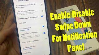 Samsung Galaxy A13: How to Enable/Disable Swipe Down For Notification Panel