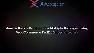 How to Pack a Product into Multiple Packages using WooCommerce FedEx Shipping Plugin