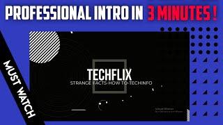 MAKE A PROFESSIONAL INTRO IN 3 MINUTES ! MUST WATCH! VIDEO BY-TechFlix