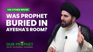 207: Was The Prophet Buried in Ayesha's Room? | Our Prophet