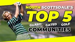 Best Scottsdale Golf Courses | North Scottsdale's TOP 5 Guard-Gated Golf Communities