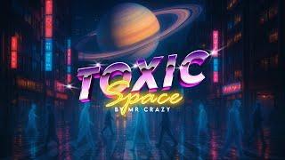 MR CRAZY - Toxic Space (Official Visualizer/lyrics)