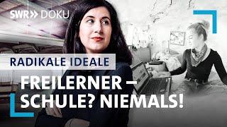 Freilerner - Aufwachsen ohne Schule | Radikale Ideale | SWR Doku