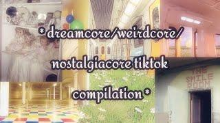 * dreamcore/weirdcore/nostalgiacore tiktok compilation *