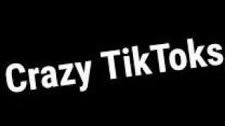 Crazy TikToks