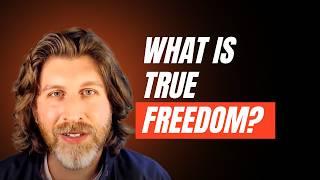 What is True Freedom?