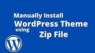 How To Upload and Install WordPress Theme (Manually) Using Zip File