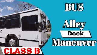 Class B Bus CDL Skills Test - Alley Dock Maneuver