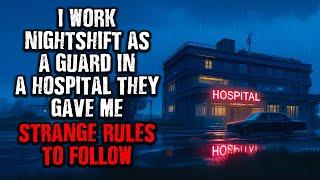 "I work Nightshift at a Hospital...They gave me STRANGE RULES to follow!" Creepypasta