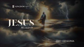 Jesus - Mateus 14:22-33 - Caio Catalunia