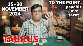 Taurus - Whats Happening - 15 - 30 November 2024 - Tarot Card Reading - Psychic Love Tarot