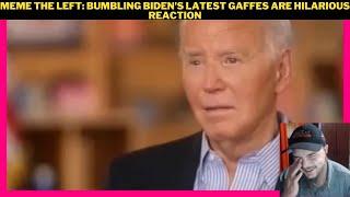 Meme The Left: Bumbling Biden's Latest Gaffes Are Hilarious Reaction