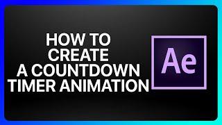 How To Create Countdown Timer Animation In Adobe After Effects Tutorial