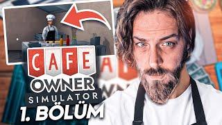 KİMSE RAKİBİM OLAMAZ! | CAFE OWNER SIMULATOR | BÖLÜM 1