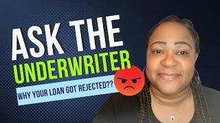 Ask the Underwriter - Why Your Loan Got Rejected