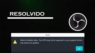 COMO RESOLVER O ERRO FAiLED TO INITIALIZE VIDEO DO OBS STUDIO