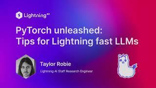 PyTorch Unleashed: Tips for Lightning Fast LLMs with Taylor Robie