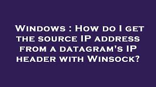 Windows : How do I get the source IP address from a datagram's IP header with Winsock?