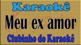Amado Batista - Meu ex amor - Karaokê