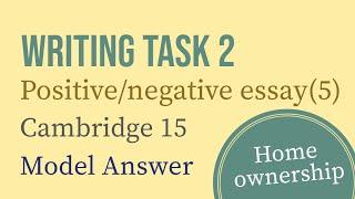 IELTS Writing Task 2: Positive/negative essay (5)| Home ownership | Cambridge 15